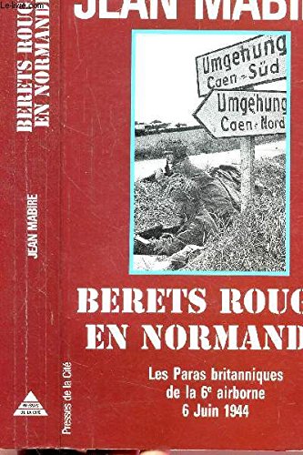 9782258038141: BERETS ROUGES EN NORMANDIE.: Les paras britanniques de la 6me airborne, 6 juin 1944 (Document)