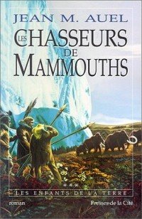 Imagen de archivo de Les Enfants de la terre, tome 3 : Les Chasseurs de mammouths a la venta por medimops