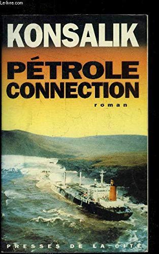 PÃ©trole connection (9782258038905) by Konsalik