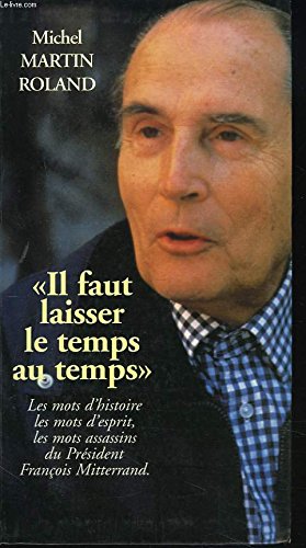 Beispielbild fr Il faut laisser le temps au temps" : Les mots de Franois Mitterrand zum Verkauf von Ammareal