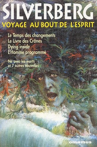 Imagen de archivo de Voyage au bout de l'esprit ; Le temps des changements ; Le livre des crnes ; Dying inside ; L'homme programm ; Tous les chemins mnent  l'homme (nouvelles) a la venta por medimops