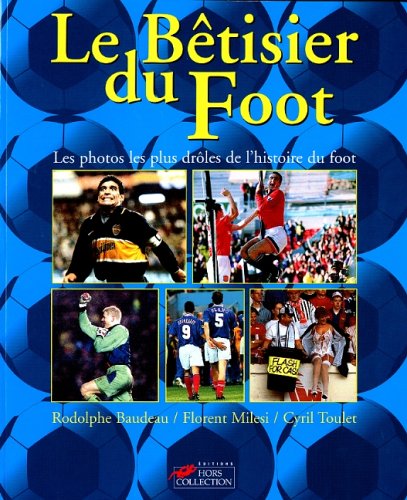 Beispielbild fr Le btisier du foot : Les photos les plus drles de l'histoire du foot zum Verkauf von Ammareal