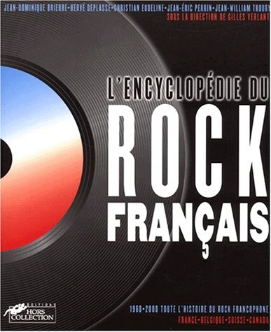Stock image for L'ENCYCLOPEDIE DU ROCK FRANCAIS .1960-2000 TOUTE L'HISTOIRE DU ROCK FRANCOPHONE for sale by HISTOLIB - SPACETATI