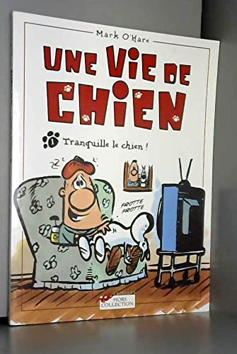 Beispielbild fr Une Vie De Chien. Vol. 1. Tranquille Le Chien ! zum Verkauf von RECYCLIVRE