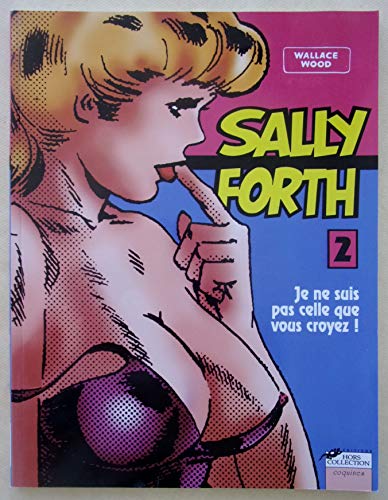 Beispielbild fr Sally Forth. Vol. 2. Je Ne Suis Pas Celle Que Vous Croyez ! zum Verkauf von RECYCLIVRE