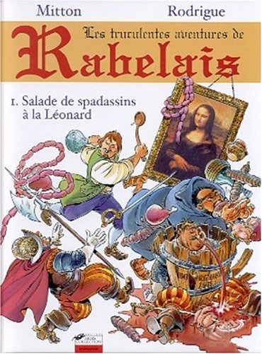 Beispielbild fr Les truculentes aventures de Rabelais Tome 1 : Salade de spadassins  la Lonard zum Verkauf von medimops