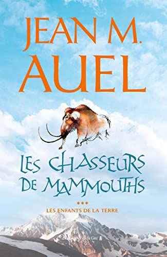 Stock image for Les Enfants de la Terre, tome 3 : Les Chasseurs de mammouths for sale by Better World Books