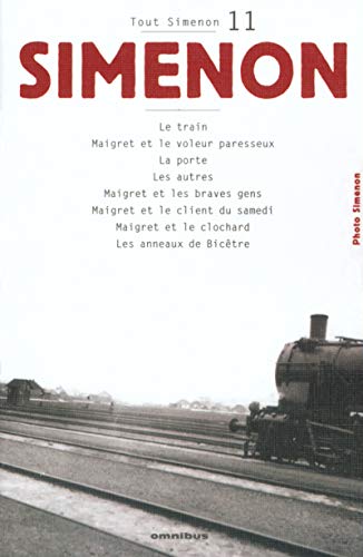 9782258060524: Tout Simenon Volume 11 : Le train: Maigret et le voleur paresseux. La porte. Les autres. Maigret et les braves gens. Maigret et le client du samedi. Maigret et le clochard. Les anneaux de Bictre