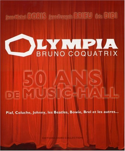 Stock image for L'olympia : 50 Ans De Music-hall : Piaf, Coluche, Johnny, Les Beatles, Bowie, Brel Et Les Autres. for sale by RECYCLIVRE