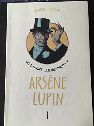 Imagen de archivo de Les aventures extraordinaires d'Arsne Lupin, Tome 1 : Arsne Lupin gentleman cambrioleur. Arsne Lupin contre Sherlock Holmes. L'aiguille creuse. Arsne Lupin (thtre). a la venta por medimops