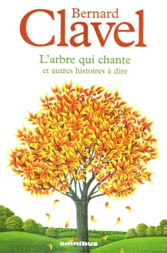 L'arbre qui chante et autres histoires Ã: dire (6) (9782258067462) by Bernard Clavel