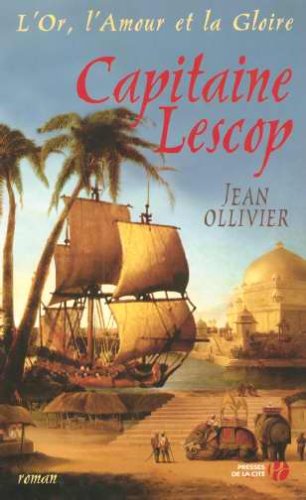 Beispielbild fr L'Or, l'Amour et la Gloire, Tome 5 : Capitaine Lescop zum Verkauf von Ammareal