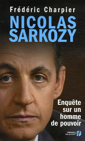 Stock image for Nicolas Sarkozy : Enqute sur un homme de pouvoir for sale by Ammareal