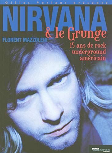 Beispielbild fr Nirvana & Le Grunge : 15 Ans De Rock Underground Amricain zum Verkauf von RECYCLIVRE