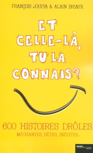 Beispielbild fr Et Celle-l, Tu La Connais ? : 600 Histoires Drles, Mchantes, Btes, Indites. zum Verkauf von RECYCLIVRE