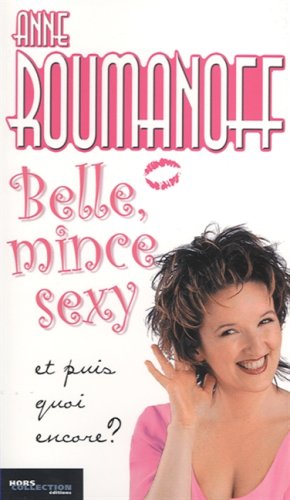 Beispielbild fr Belle, mince, sexy : Et puis quoi encore ? zum Verkauf von medimops