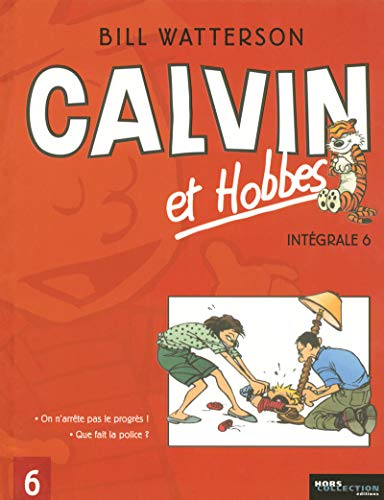 Stock image for Calvin et Hobbes Intgrale, Tome 6 : Que fait la police ? ; On n'arrte pas le progrs ! for sale by Revaluation Books