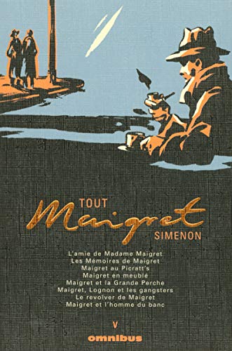 Beispielbild fr Tout Maigret, Tome 5 : L'amie de Madame Maigret ; Les Mmoires de Maigret ; Maigret au Picratt's ; Maigret en meubl ; Maigret et la Grande Perche ; . de Maigret ; Maigret et l'homme du banc zum Verkauf von medimops