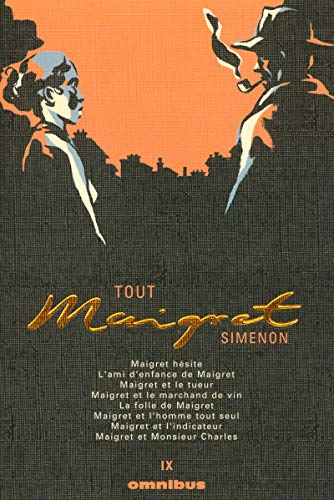 Beispielbild fr Tout Maigret, Tome 9 : Maigret hsite ; L'ami d'enfance de Maigret ; Maigret et le tueur ; Maigret et le marchand de vin ; La folle de Maigret ; . et l'indicateur ; Maigret et Monsieur Charles zum Verkauf von medimops