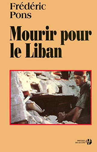 9782258073500: Mourir pour le Liban: Les paras sacrifis - Beyrouth 1983 - 1984