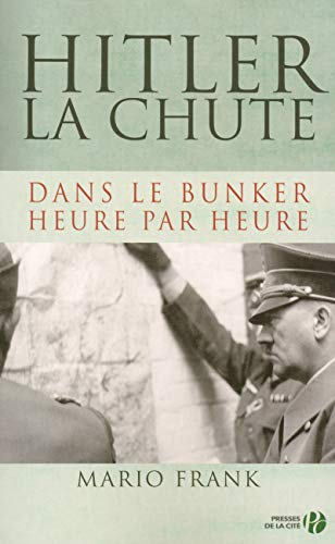 Beispielbild fr Hitler, la chute : Dans le bunker, heure par heure zum Verkauf von medimops