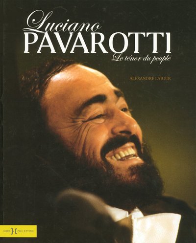 Stock image for Luciano Pavarotti : Le tnor du peuple for sale by Ammareal