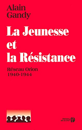 9782258078840: La jeunesse et la resistance: Rseau Orion 1940-1944