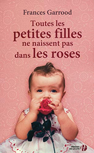 Stock image for Toutes les petites filles ne naissent pas dans les roses for sale by Ammareal