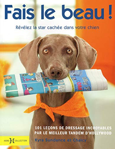 Imagen de archivo de Fais le beau ! : Rvlez la star cache dans votre chien a la venta por medimops