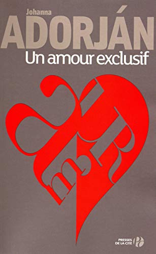 Immagine dell'editore per Un amour exclusif ADORJAN, Johanna and TORAILLE, Françoise venduto da Hubert Colau