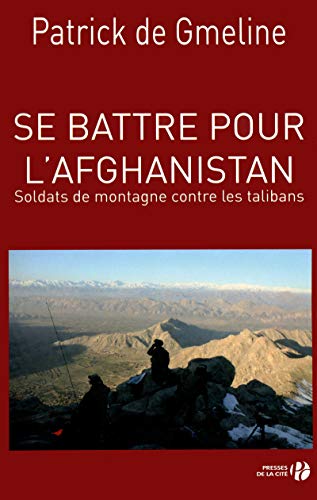 Imagen de archivo de Se battre pour l'Afghanistan : Soldats de montagne contre les talibans a la venta por medimops