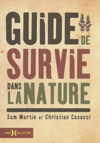 GUIDE DE SURVIE DANS LA NATURE (9782258080089) by Collectif; Christian Casucci