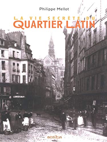 La Vie secrÃ¨te du quartier latin (9782258080102) by Mellot, Philippe