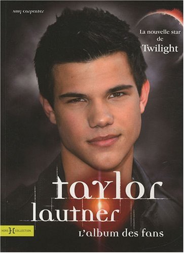 Imagen de archivo de Taylor Lautner : L'album des fans a la venta por Ammareal