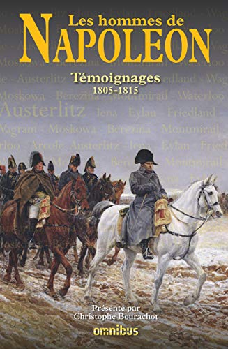 Beispielbild fr Les hommes de Napolon : Tmoignages 1805-1815 zum Verkauf von medimops