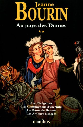 Stock image for Au pays des Dames : Tome 2, Les Prgrines, Les Compagnons d'ternit, La Dame de Beaut, Les Amours blesses for sale by medimops
