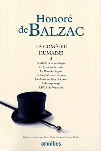 Beispielbild fr La comdie humaine - tome 4 (4): Tome 4, Le mdecin de campagne ; Le lys dans la valle ; La peau de chagrin ; Le chef-d`oeuvre inconnu ; Un drame au . ; L`auberge rouge ; L`lixir de longue vie zum Verkauf von Buchpark