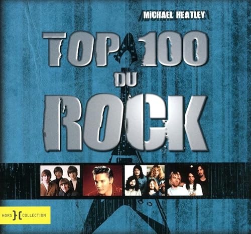 Top 100 du Rock (French Edition) (9782258090286) by Michael Heatley