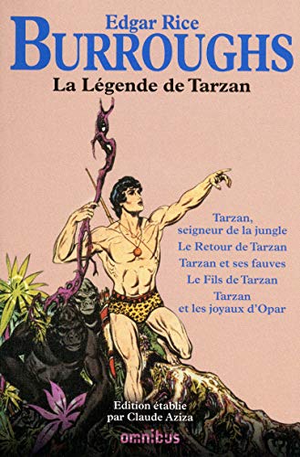 9782258091801: La lgende de Tarzan, Burroughs: Tarzan, seigneur de la jungle ; Le Retour de Tarzan ; Tarzan et ses fauves ; Le Fils de Tarzan ; Tarzan et les joyaux d'Opar