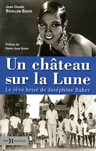 Beispielbild fr Un chteau sur la lune - Le rve bris de Josphine Baker zum Verkauf von Ammareal