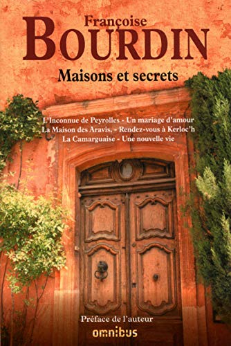 Beispielbild fr Maisons et secrets : L'Inconnue de Peyrolles - Un mariage d'amour - La Maison des Aravis - Rendez-vous  Kerloc'h - La Camarguaise - Une nouvelle vie zum Verkauf von medimops