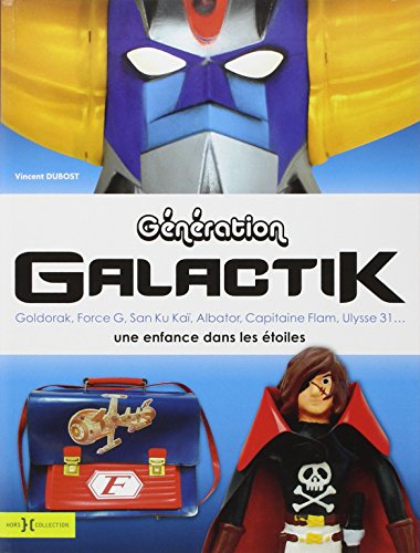 9782258097100: Gnration galactik: Goldorak, Force G, San Ku Ka, Albator, Capitain Flam, Ulysse 31