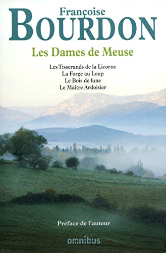 9782258100718: Les Dames de Meuse: Les Tisserands de la Licorne ; La Forge au Loup ; Le Bois de lune ; Le Matre Ardoisier