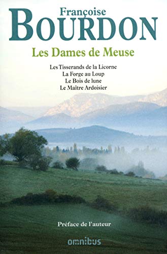 Stock image for Les Dames de Meuse : Les Tisserands de la Licorne ; La Forge au Loup ; Le Bois de lune ; Le Matre Ardoisier for sale by Revaluation Books