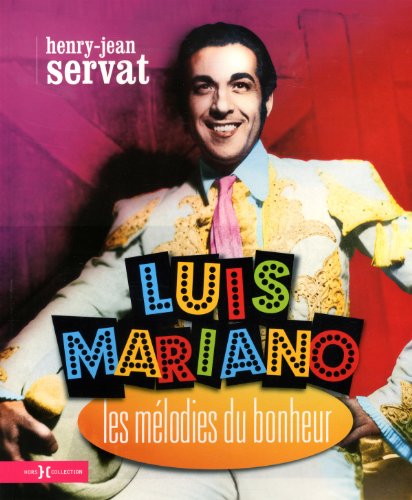 Imagen de archivo de Luis Mariano, les mlodies du bonheur a la venta por Ammareal