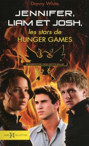 9782258106567: Jennifer, Josh et Liam, les stars de Hunger Games (French Edition)