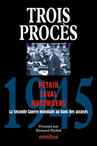 Beispielbild fr 1945, Trois Procs : Ptain, Laval, Nuremberg : La Seconde Guerre Mondiale Au Banc Des Accuss zum Verkauf von RECYCLIVRE