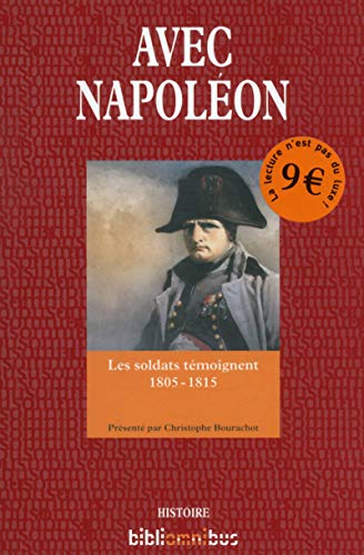 Stock image for Avec Napolon : Les Soldats Tmoignent : 1805-1815 for sale by RECYCLIVRE