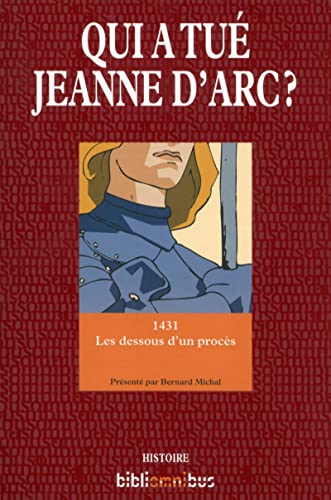 9782258109421: Qui a tu Jeanne d'Arc ? : 1431 Les dessous d'un procs (Bibliomnibus)