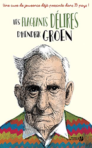 Beispielbild fr Les Flagrants Dlires d'Hendrik Groen zum Verkauf von medimops